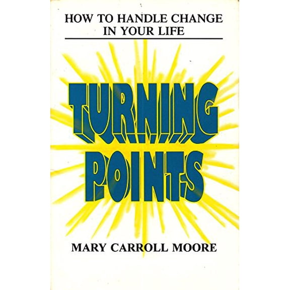 Pre-Owned Turning Points: Discover How to Handle Change in Your Life (Paperback) 1570431027 9781570431029