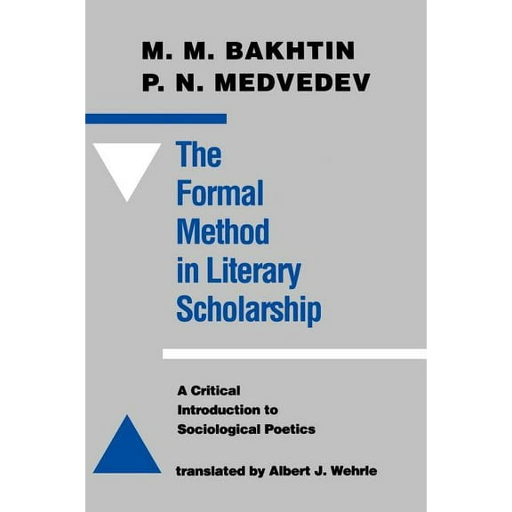 The Formal Method in Literary Scholarship: A Critical Introduction to Sociological Poetics, (Paperback)
