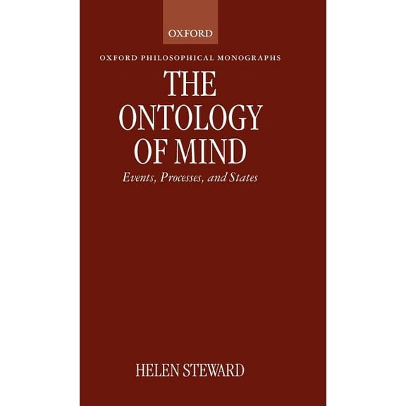 Oxford Philosophical Monographs The Ontology of Mind: Events, Processes, and States, (Hardcover)