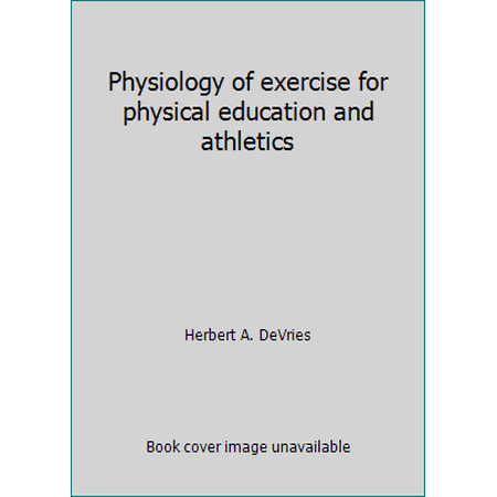 Physiology of exercise for physical education and athletics, Used [Paperback]