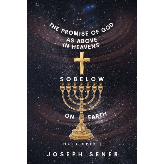 The Promise of God as Above in Heavens so Below on Earth, (Paperback)