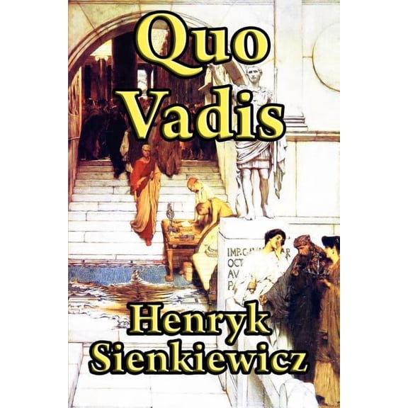 Quo Vadis: A Historical Novel of Rome, Faith, and Empire, (Paperback)