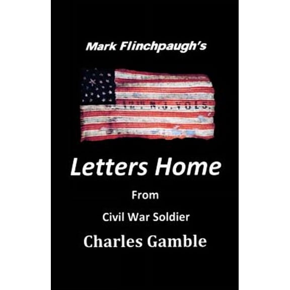 Letters Home from Civil War Soldier Charles Gamble