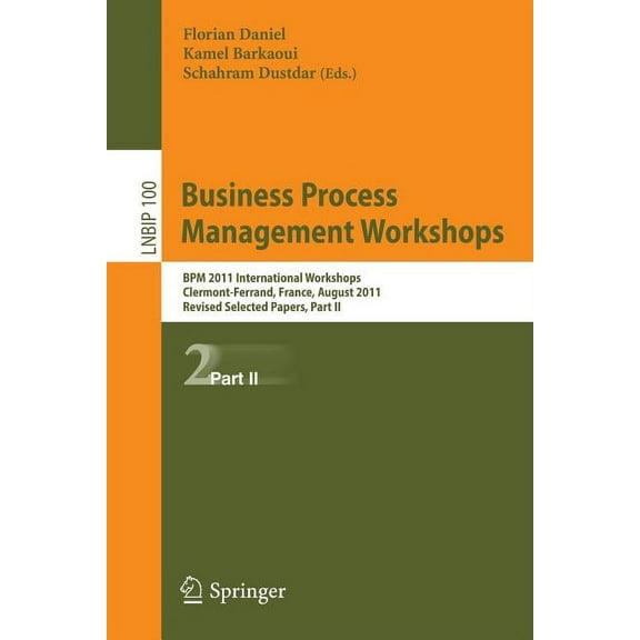 Lecture Notes in Business Information Pr Business Process Management Workshops: BPM 2011 International Workshops, Clermont-Ferrand, France, August 29, 2011, Revi, Book 100, (Paperback)