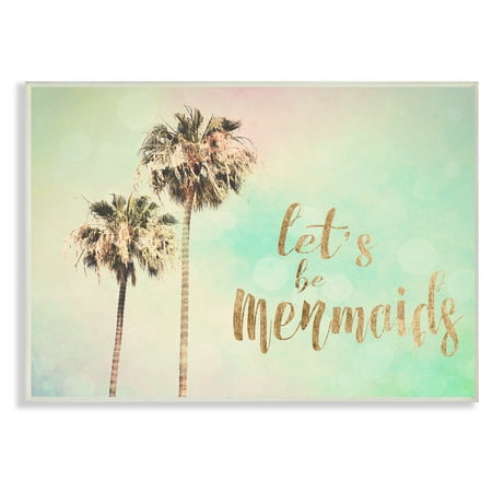 - The Stupell Home Decor Collection Lets Be Mermaids Palm Trees Wall Plaque Art