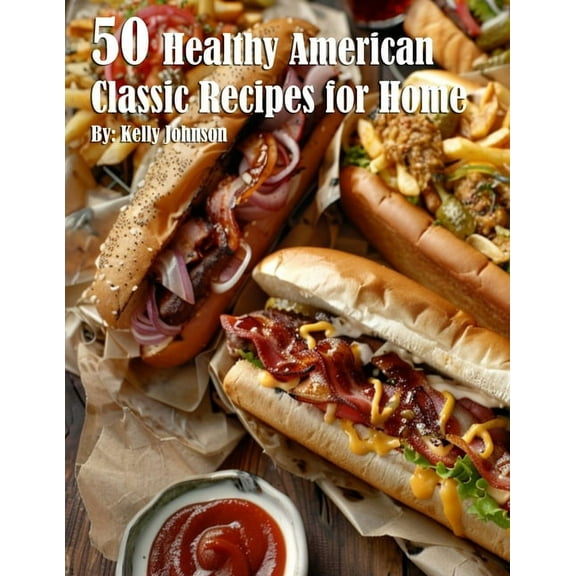 50 Healthy American Classic Recipes for Home, (Paperback)