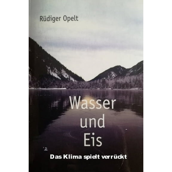 Wasser und Eis: Das Klima spielt verrückt (Paperback)