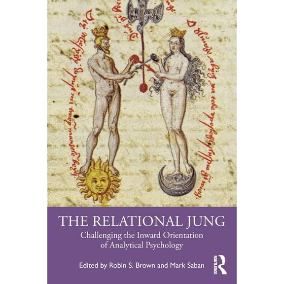 The Relational Jung: Challenging the Inward Orientation of Analytical Psychology, (Paperback)