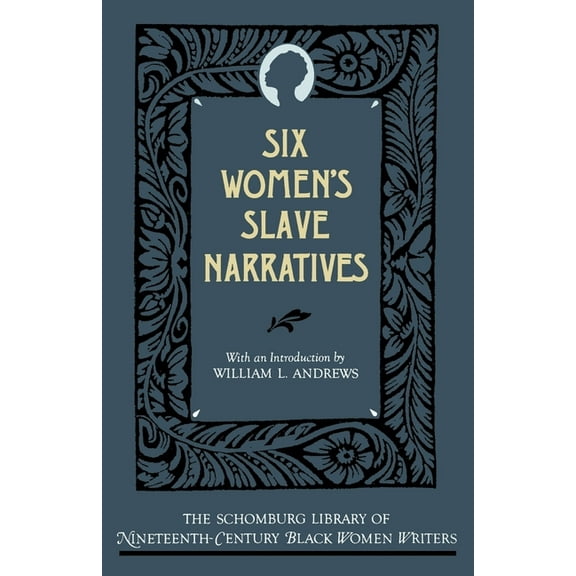The ^Aschomburg Library of Nineteenth-Ce Six Women's Slave Narratives, (Paperback)
