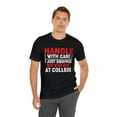 thumbnail image 6 of Handle With Care I Just Dropped My Kid Off At College Funny T-Shirt XS-5XL, 6 of 12