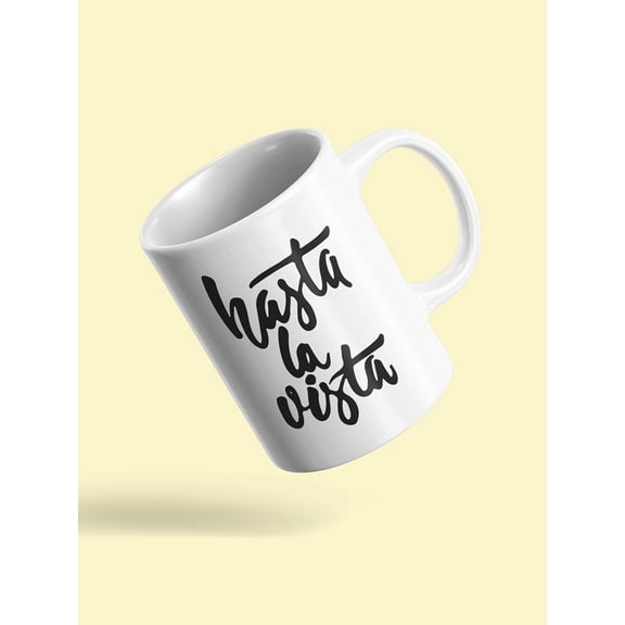Hasta La Vista Mug Unisex's -Image by Shutterstock