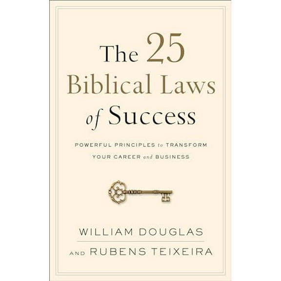 Pre-Owned The 25 Biblical Laws of Success: Powerful Principles to Transform Your Career and Business (Paperback) 0801019567 9780801019562