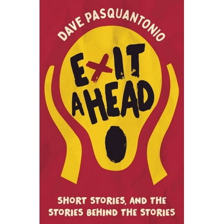 Exit A Head: Short Stories, And The Stories Behind The Stories, (Paperback)