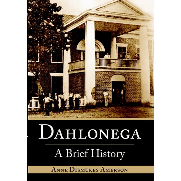 Brief History Dahlonega: A Brief History, (Paperback)