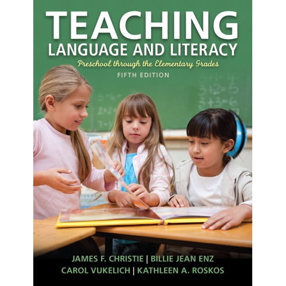 Teaching Language and Literacy: Preschool Through the Elementary Grades, (Paperback)