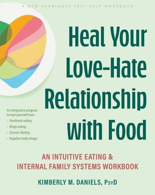 The Intuitive Eating Workbook: Ten Principles for Nourishing a