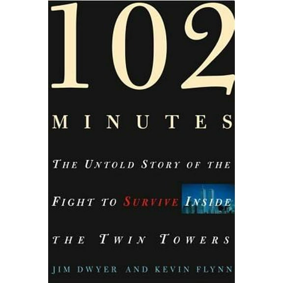 Pre-Owned 102 Minutes: The Untold Story of the Fight to Survive Inside the Twin Towers (Hardcover) 0805076824 9780805076820