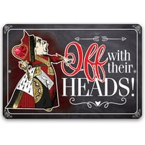Metal Sign - Off With Their Heads - Durable Metal Sign - Use Indoor/Outdoor - Makes a Great Decor and Gift For Alice in Wonderland Fans (8" x 12")