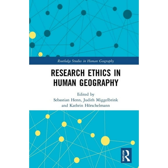Routledge Studies in Human Geography Research Ethics in Human Geography, (Hardcover)