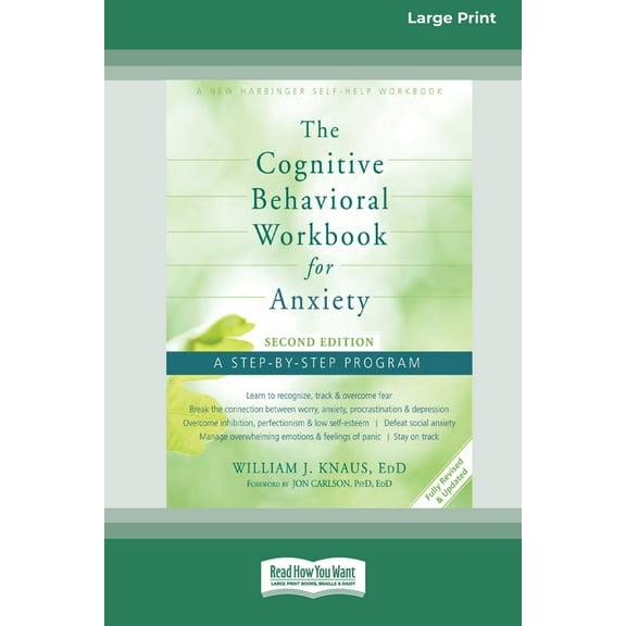 The Cognitive Behavioral Workbook for Anxiety (Second Edition): A Step-By-Step Program (16pt Large Print Edition), (Paperback)