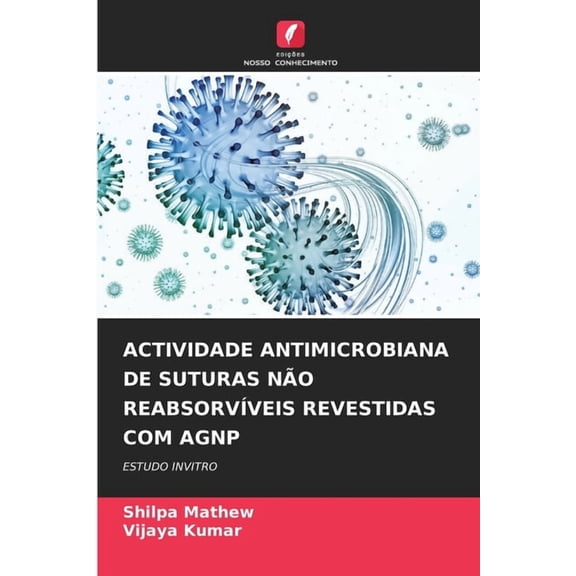 Actividade Antimicrobiana de Suturas NÃ£o ReabsorvÃ­veis Revestidas Com Agnp, (Paperback)