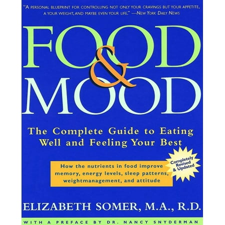 Food and Mood: Second Edition : The Complete Guide To Eating Well and Feeling Your