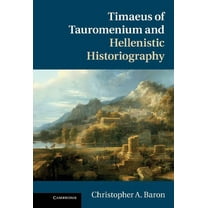 Timaeus of Tauromenium and Hellenistic Historiography, (Hardcover)