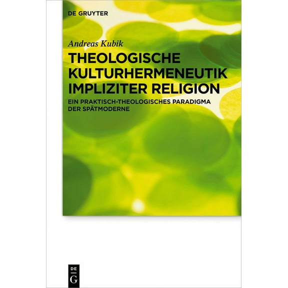Praktische Theologie Im Wissenschaftsdis Theologische Kulturhermeneutik impliziter Religion, Book 23, (Hardcover)