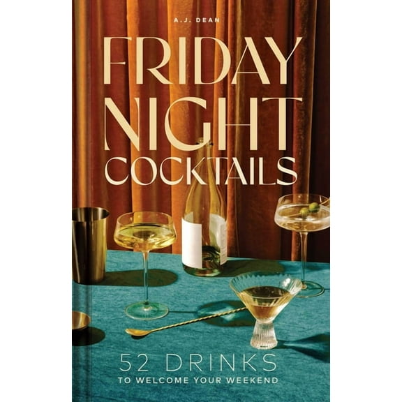 Cheers to the Week Friday Night Cocktails: 52 Drinks to Welcome Your Weekend, (Hardcover)