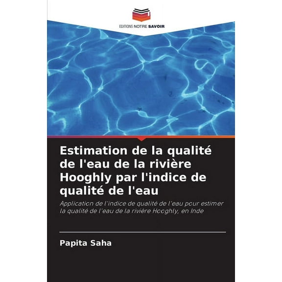 Estimation de la qualité de l'eau de la rivière Hooghly par l'indice de qualité de l'eau (Paperback)
