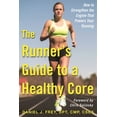thumbnail image 1 of Pre-Owned The Runner's Guide to a Healthy Core: How to Strengthen the Engine That Powers Your Running (Paperback) 1510711384 9781510711389, 1 of 1