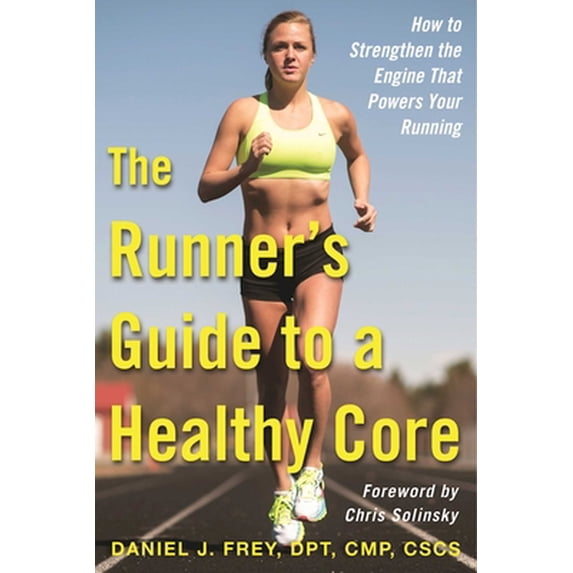 Pre-Owned The Runner's Guide to a Healthy Core: How to Strengthen the Engine That Powers Your Running (Paperback) 1510711384 9781510711389