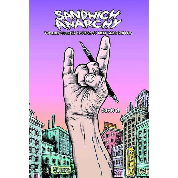 Sandwich Anarchy: The Cult Culinary Posters of Melt Bar & Grilled (Hardcover)