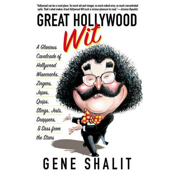 Great Hollywood Wit: A Glorious Cavalcade of Hollywood Wisecracks, Zingers, Japes, Quips, Slings, Jests, Snappers, & Sas, (Paperback)
