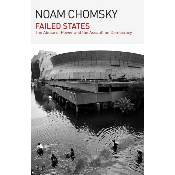 Failed States: The Abuse of Power and the Assault on Democracy, (Paperback)
