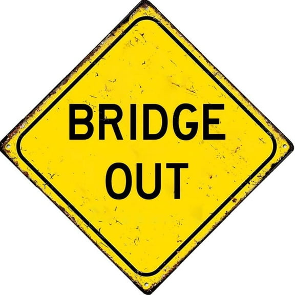 Bridge Out Sign For Home Office Bar Indoor Outdoor Wall Decor Yard Sign Square Sign 12" X 12"