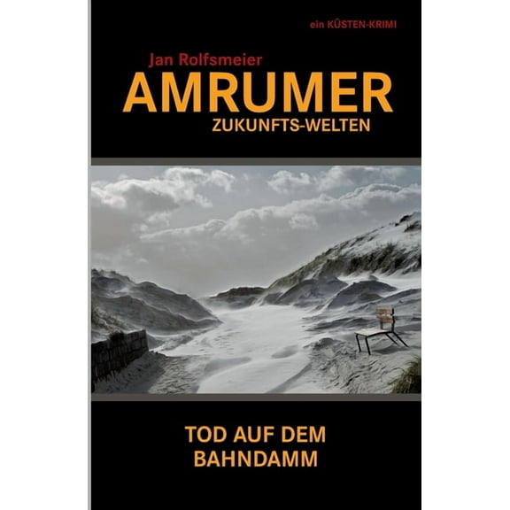 Amrumer Zukunfts-Welten: Tod auf dem Bahndamm - Hark Petersens 3. Fall (Paperback)