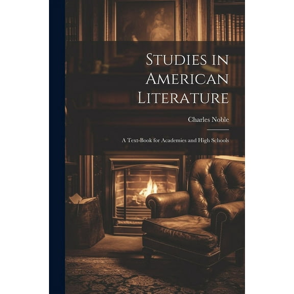 Studies in American Literature: A Text-Book for Academies and High Schools (Paperback)