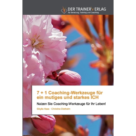 7   1 Coaching-Werkzeuge für ein mutiges und starkes ICH (Paperback)