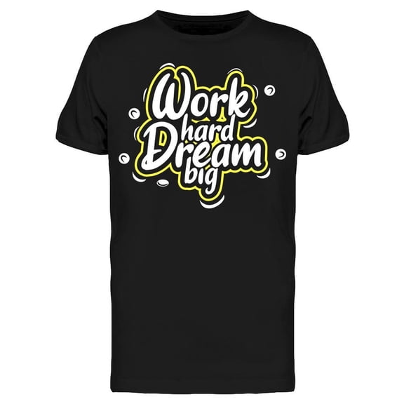 Work Hard And Dream Big Tee Men's -Image by Shutterstock Men's T-shirt