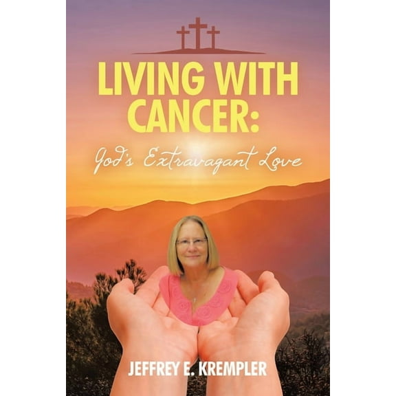 Living With Cancer: God's Extravagant Love, (Paperback)