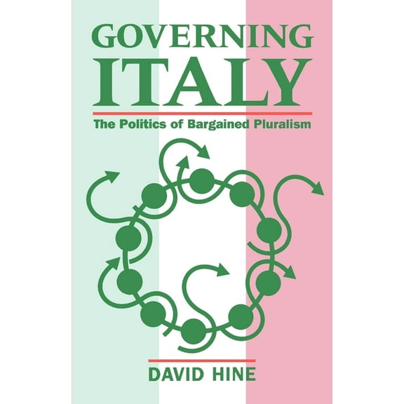 Governing Italy ' the Politics of Bargained Pluralism ', (Paperback)