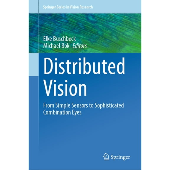 Springer Vision Research Distributed Vision: From Simple Sensors to Sophisticated Combination Eyes, (Hardcover)
