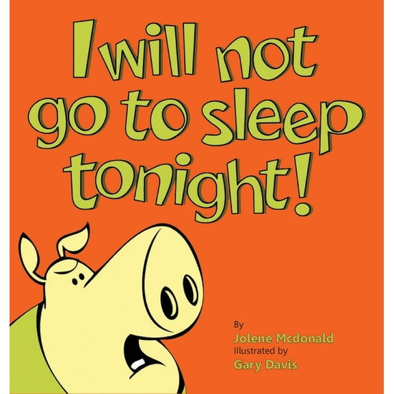 I Will Not Go To Sleep Tonight!, (Hardcover)