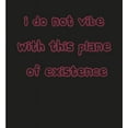 thumbnail image 2 of Witty Voice I Do Not Vibe With This Plane Of Existence Crew Neck Long Sleeve Adult Tee-Medium-Black, 2 of 2