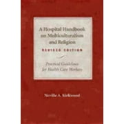 A Hospital Handbook on Multiculturalism and Religion, Revised Edition (Paperback)