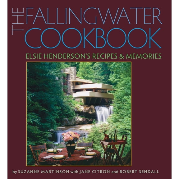 Regional The Fallingwater Cookbook: Elsie Henderson's Recipes and Memories, (Hardcover)