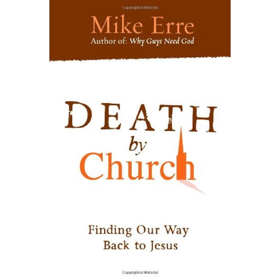 Pre-Owned Death by Church : Rescuing Jesus from His Followers, Recapturing God's Hope for His People