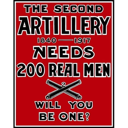 Vintage World War I Propaganda Poster It Reads The Second Artillery 1840-1917 Needs 200 Real Men Will You Be One Poster Print - 12 x 16