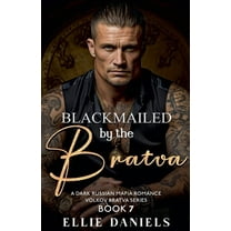 Volkov Bratva Blackmailed by the Bratva: A Dark Russian Mafia Romance, Book 7, (Paperback)